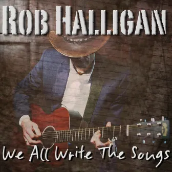 We All Write the Songs by Rob Halligan