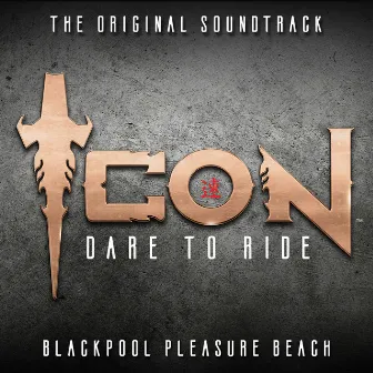 Icon - Dare to Ride (The Original Soundtrack) by Blackpool Pleasure Beach