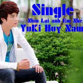 Nhìn Lại Anh Em Nhé by Yuki Huy Nam