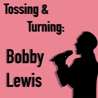 Tossin' & Turnin' by Bobby Lewis