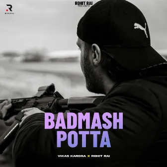 Badmash Potta by Rohit Rai