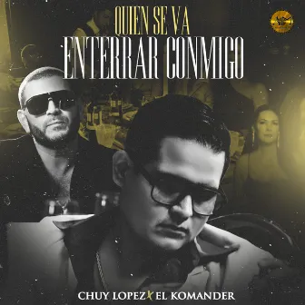 Quien Se Va Enterrar Conmigo by Chuy Lopez