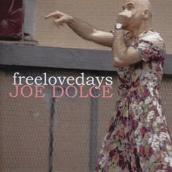 Freelovedays by Joe Dolce