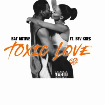 TOXIC LOVE by Bat Aktive