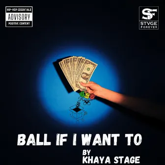 KHAYA STAGE-BALL IF I WANT TOO (Unmastered Version) by Khaya Stage