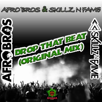 Drop That Beat by Skillz N Fame