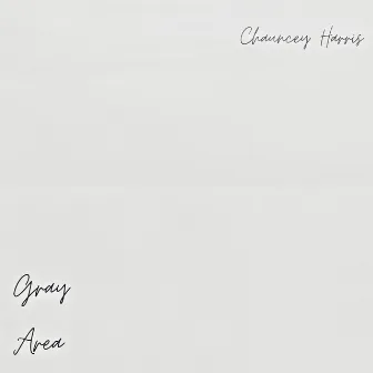 Gray Area by Chauncey Harris