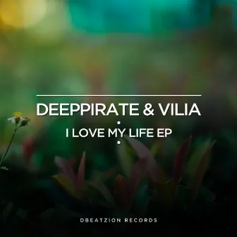 I Love My Life EP by Deeppirate