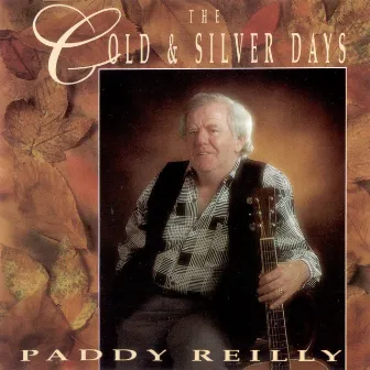 The Gold and Silver Days by Paddy Reilly