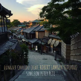 Lungset Chullou by SINGSON PETEY PETE