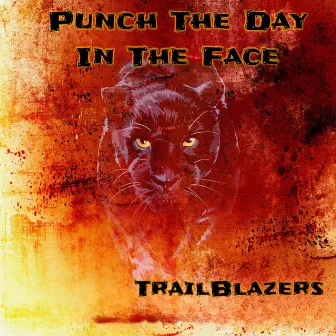 Punch The Day In The Face by Trailblazers