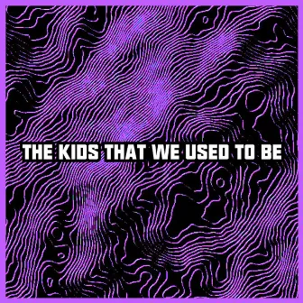 The Kids That We Used To Be by King Crook