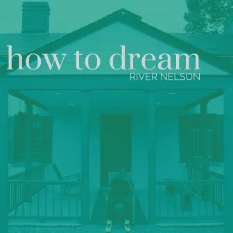 How to Dream by River Nelson