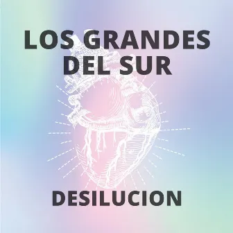 Desilucion by Los Grandes Del Sur