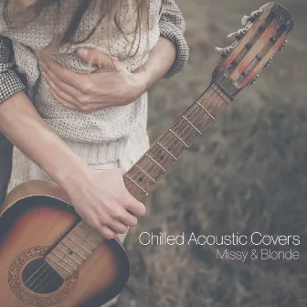 Chilled Acoustic Covers by Missy & Blonde