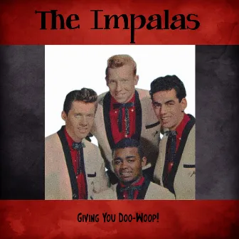 Giving You Doo-Woop! (Remastered) by The Impalas