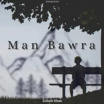 Man Bawra by Zuhaib Khan