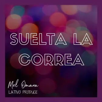 Suelta la Correa by Mel Ömana