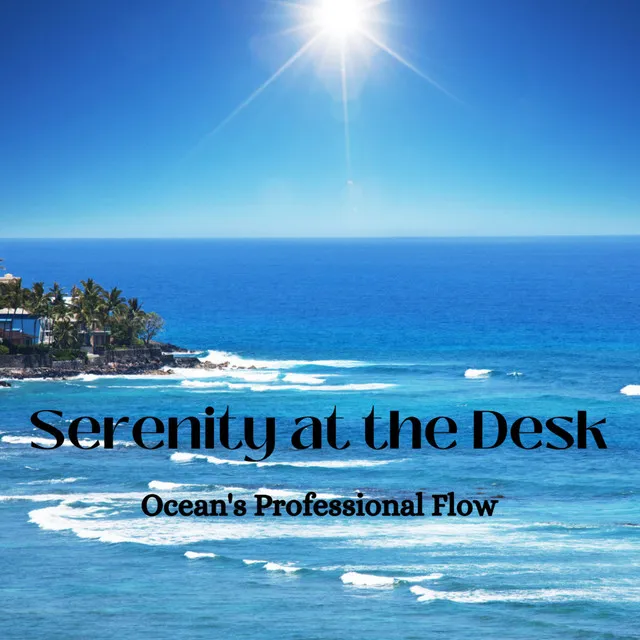 Serenity at the Desk: Ocean's Professional Flow