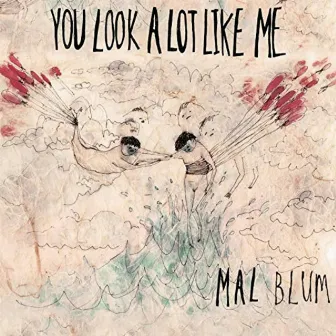 You Look A Lot Like Me by Mal Blum