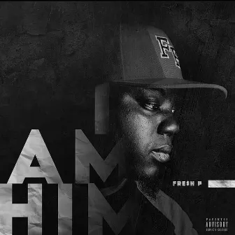 I Am Him by Fre$h P