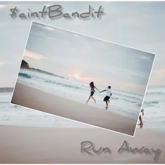 run away by $aintBandit