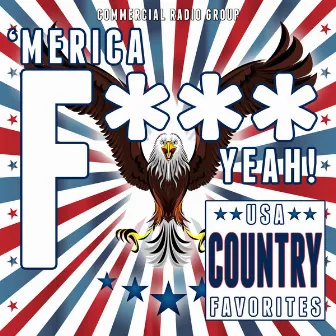 'Merica F*** Yeah! USA Country Favorites by Commercial Radio Group