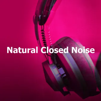 Natural Closed Noise by Noise for Healing