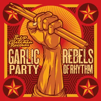 Rebels of Rhythm by Garlic Party