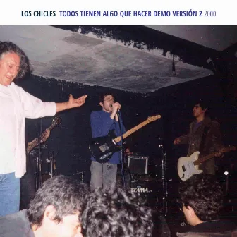 Todos Tienen Algo Que Hacer Demo Versión 2 (2000) by Los Chicles