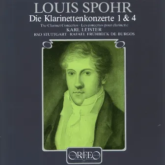 Spohr: Clarinet Concertos Nos. 1 & 4 by Karl Leister