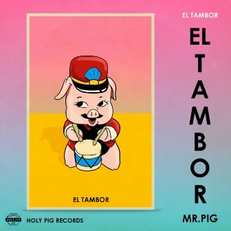 El Tambor by Holy Pig