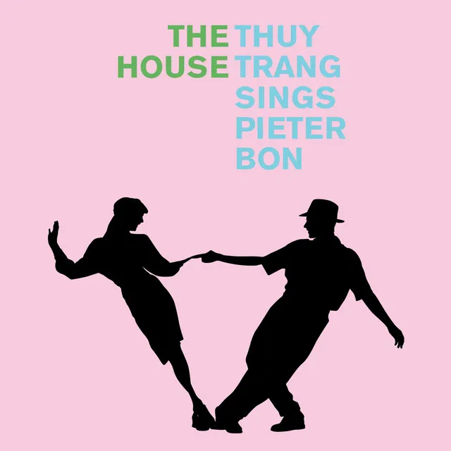 The House (Thuy Trang Sings Pieter Bon)