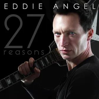 27 Reasons by Eddie Angel