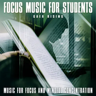 Focus Music for Students: Music for Focus and Mindful Concentration by Gaea Rising