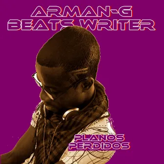 Planos Perdidos by Arman-G Beats Writer