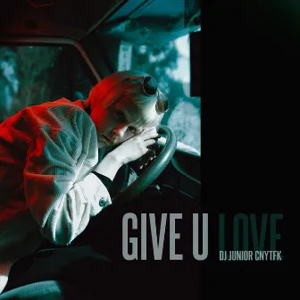 Give U Love by DJ Junior CNYTFK