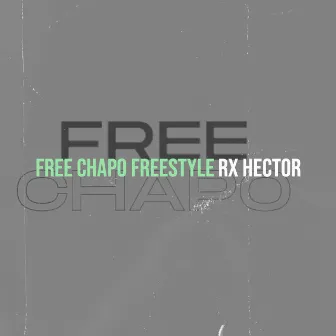 Free Chapo (Freestyle) by Rx Hector