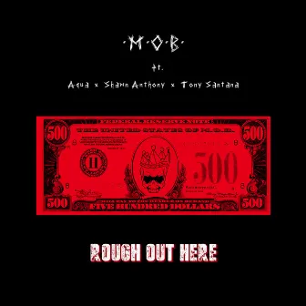 ROUGH OUT HERE by M.O.B.