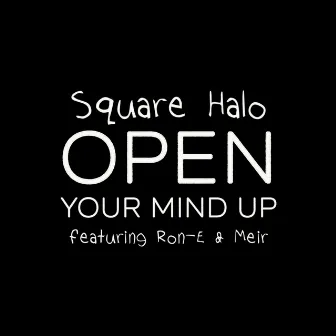 Open your mind up by Square Halo