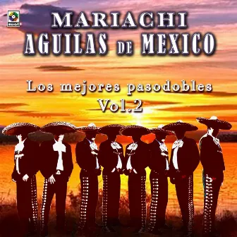 Los Mejores Pasodobles, Vol. 2 by Mariachi Aguilas De Mexico