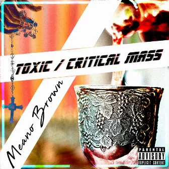 Toxic/Critical Mass by Meano Brown