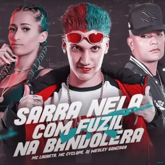 Sarra Nela Com Fuzil na Bandoleira by Mc Laureta