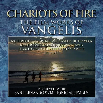 Chariots Of Fire: The Film Works Of Vangelis by San Fernando Symphonic Assembly