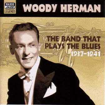 Herman, Woody: the Band That Plays the Blues (1937-1941) by Woody Herman Ensemble