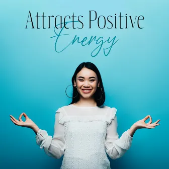 Attracts Positive Energy by 