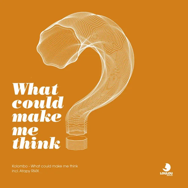 What Could Make Me Think - Atapy Remix