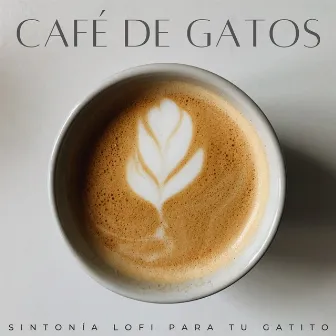 Café De Gatos: Sintonía Lofi Para Tu Gatito by Ritmos de hip hop de baja fidelidad