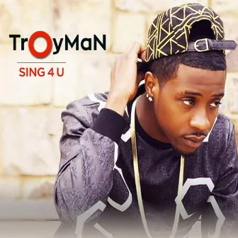 Sing 4 U by Troyman