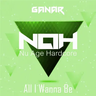 All I Wanna Be by Ganar